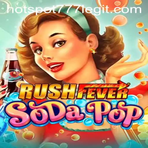 Dive into the Exciting World of RushFeverSodaPop with HOTSPOT777